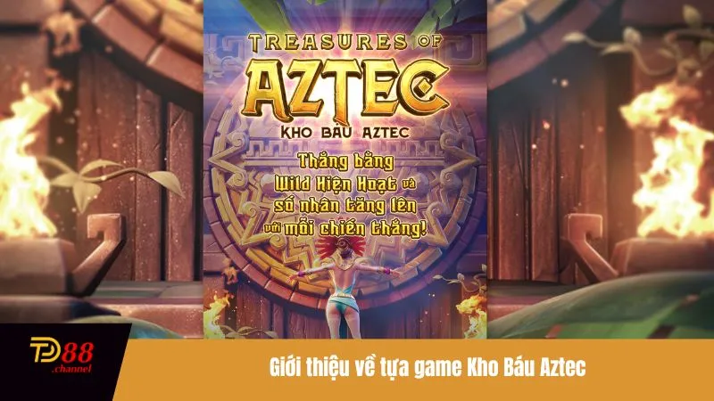 Giới thiệu về tựa game Kho Báu Aztec