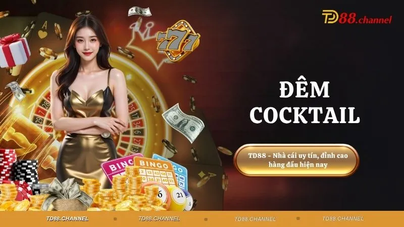 Đêm Cocktail - Đê mê trong đêm hội nhận Jackpot thả ga