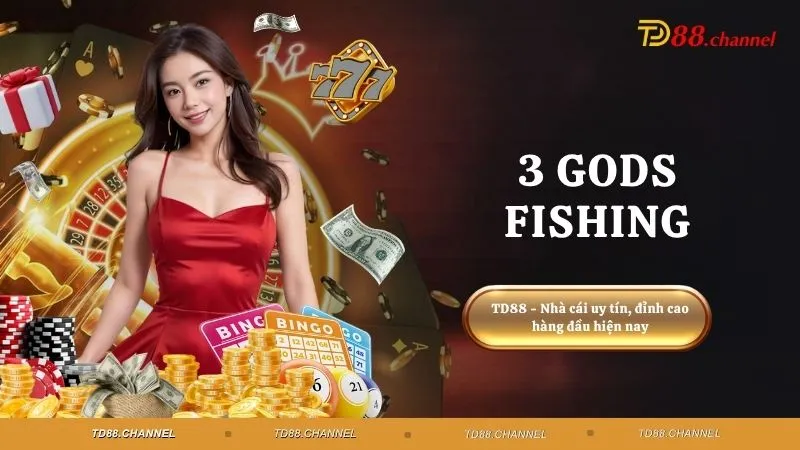 3 Gods Fishing - Bắn cá vui, nhận thưởng siêu khủng
