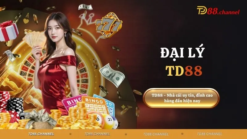 Tham gia đại lý TD88 để nhận ưu đãi cực khủng mỗi ngày
