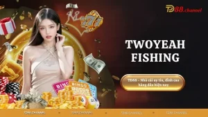 Twoyeah Fishing - Chinh phục đại dương, lụm thưởng cực đã