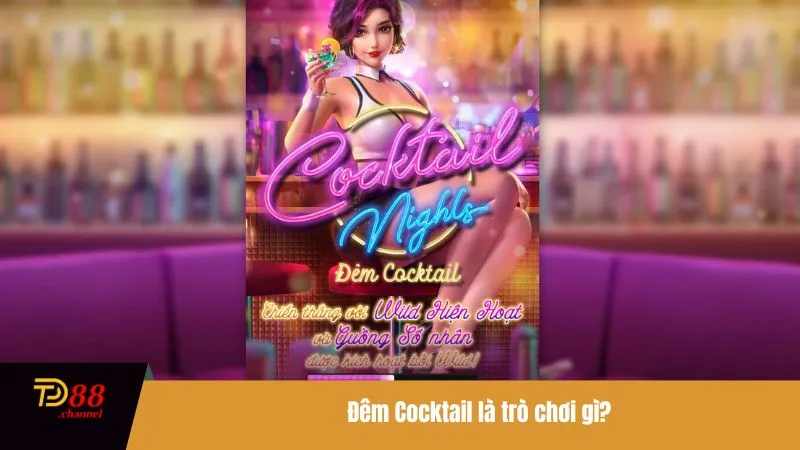 Đêm Cocktail là trò chơi gì?